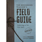 The Beginning Teacher's Field Guide: Embarking on Your First Years, Second Edition (Wellness and Instructional Strategies for the Beginning Teacher) - Paperback