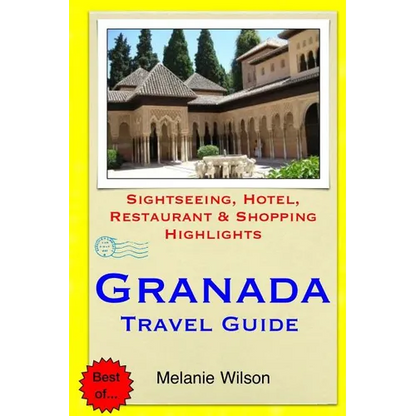 Granada Travel Guide: Sightseeing, Hotel, Restaurant & Shopping Highlights - Paperback