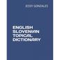 English Slovenian Topical Dictionary - Paperback