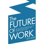 The Future of Work: Don't be a follower: Lead the pack and find your place in the new market for work! This book will show you how. - Paperback