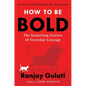 How to Be Bold: The Surprising Science of Everyday Courage - Hardcover