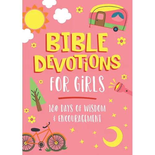 Bible Devotions for Girls: 180 Days of Wisdom and Encouragement - Paperback