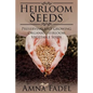 Heirloom Seeds: Preserving and Growing Organic Heirloom Vegetable Seeds - Paperback