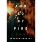 And So By Fire - Hardcover