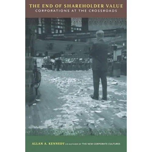 The End of Shareholder Value: Corporations at the Crossroads - Paperback