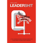 Leadersh!t: A Look at the Broken Leadership System in Corporate America That Accepts Leaders Who are Really Good at Being Bad - Paperback
