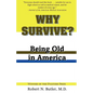 Why Survive?: Being Old in America - Paperback