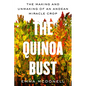 The Quinoa Bust: The Making and Unmaking of an Andean Miracle Crop Volume 84 - Hardcover
