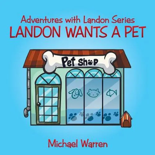 Landon Wants a Pet: Adventures with Landon Series - Paperback