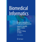 Biomedical Informatics: Computer Applications in Health Care and Biomedicine - Hardcover