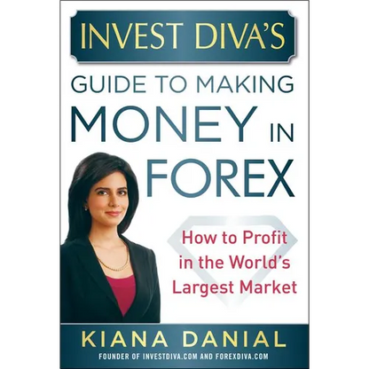 Invest Diva's Guide to Making Money in Forex: How to Profit in the World's Largest Market - Hardcover