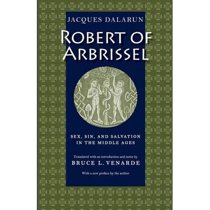 Robert of Arbrissel Sex, Sin, and Salvation in the Middle Ages - Paperback