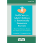 Self-Care for Adult Children of Emotionally Immature Parents: Honor Your Emotions, Nurture Your Self, and Live with Confidence [Large Print 16 Pt Edit - Paperback