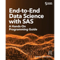 End-to-End Data Science with SAS: A Hands-On Programming Guide - Paperback