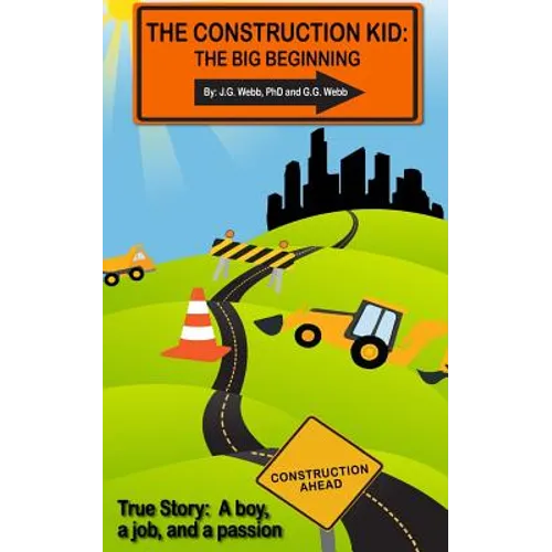 The Construction Kid: The Big Beginning - Paperback