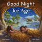 Good Night Ice Age - Board Book