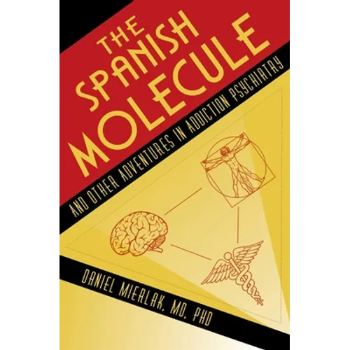 The Spanish Molecule: And Other Adventures in Addiction Psychiatry - Paperback