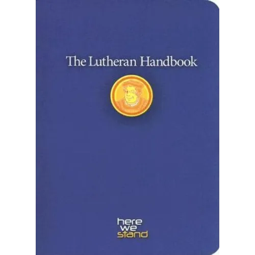The Lutheran Handbook: A Field Guide to Church Stuff, Everyday Stuff, and the Bible - Paperback