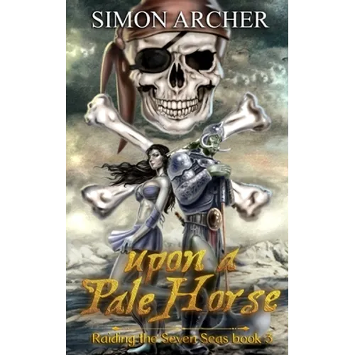 Upon a Pale Horse: Raiding the Seven Seas - Paperback