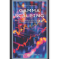 Gamma Scalping: Advanced Python Techniques for Profitable Trading: A Comprehensive Guide for 2024 - Paperback