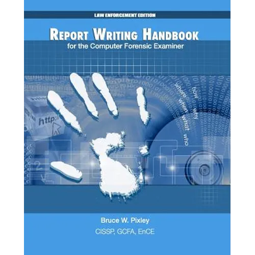 Report Writing Handbook for the Computer Forensic Examiner: Law Enforcement Edition - Paperback