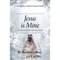 Jesus is Mine: Real Life Stories of God's Hand in Everyday Life - Paperback