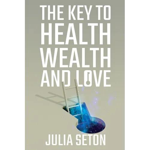 The Key to Health, Wealth and Love - Paperback