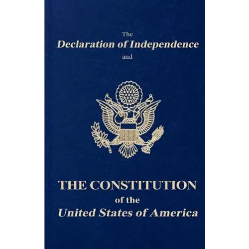 The Declaration of Independence and the Constitution of the United States of America - Paperback