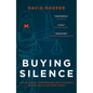 Buying Silence: How Oligarchs, Corporations and Plutocrats Use the Law to Gag Their Critics - Hardcover