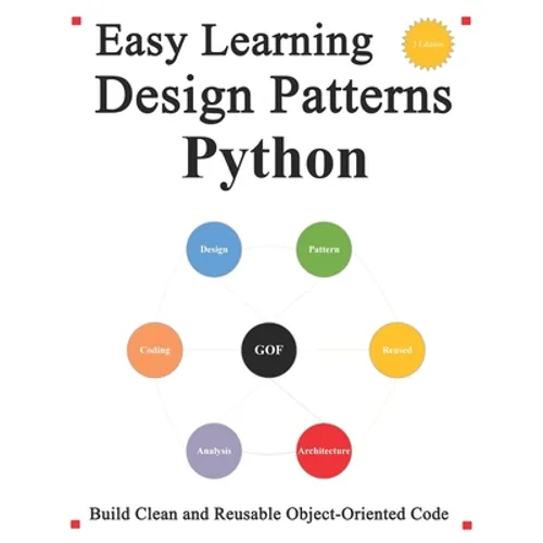 Easy Learning Design Patterns Python (3 Edition): Build Reusable Clean Python 3 Code and Practice In Real Example - Paperback