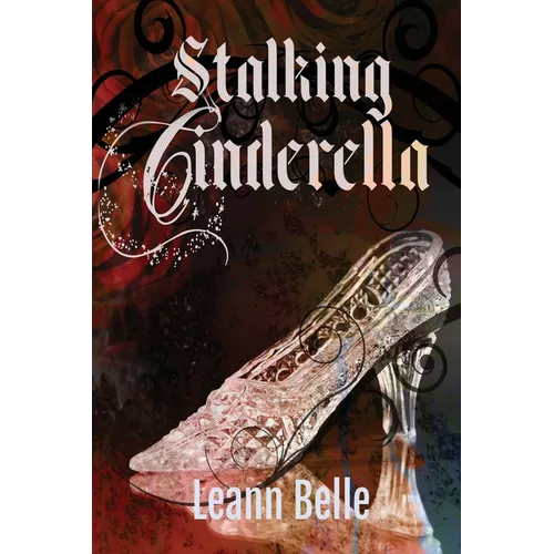 Stalking Cinderella: (A Dark RH Cinderella Retelling) - Paperback