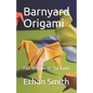 Barnyard Origami: Fun Origami on the Farm - Paperback