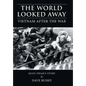The World Looked Away: Vietnam After the War - Hardcover