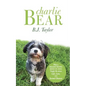 Charlie Bear: What a Headstrong Rescue Dog Taught Me about Life, Love, and Second Chances - Paperback