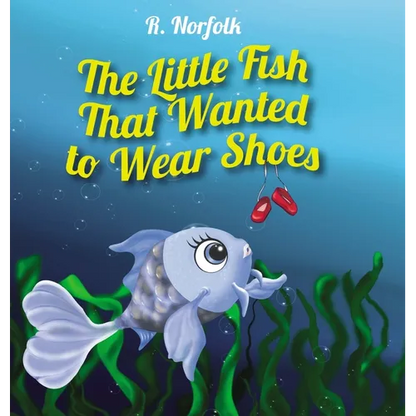 The Little Fish That Wanted To Wear Shoes - Hardcover