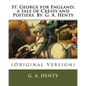 St. George for England; a tale of Cressy and Poitiers. By: G. A. Henty: (Original Version) - Paperback