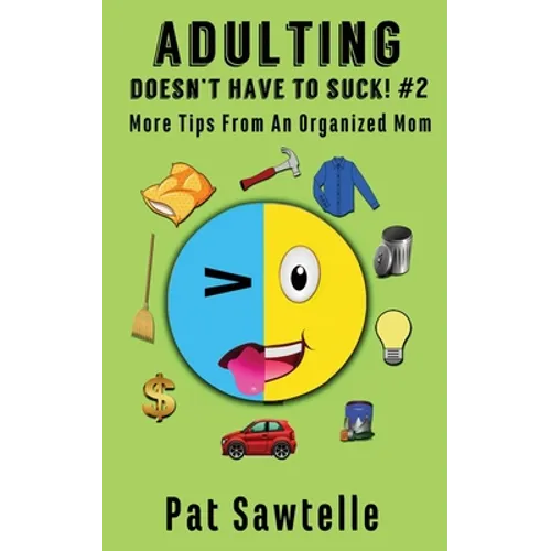 Adulting Doesn't Have To Suck #2: More Tips From An Organized Mom - Paperback