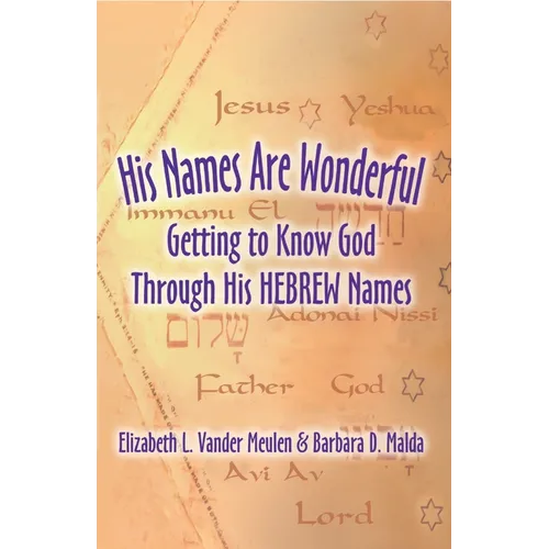 His Names Are Wonderful: Getting to Know God Through His Hebrew Names - Paperback
