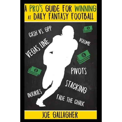 A Pro's Guide for Winning at Daily Fantasy Football - Paperback