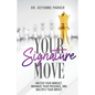 Your Signature Move: Master Your Mindset, Maximize Your Presence and Multiply Your Impact - Paperback