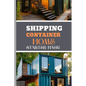 Shipping Container Home Starter Hack 2024: A Beginner's Blueprint To Converting Steel To Sanctuary With Easy Strategies And Solutions. - Paperback
