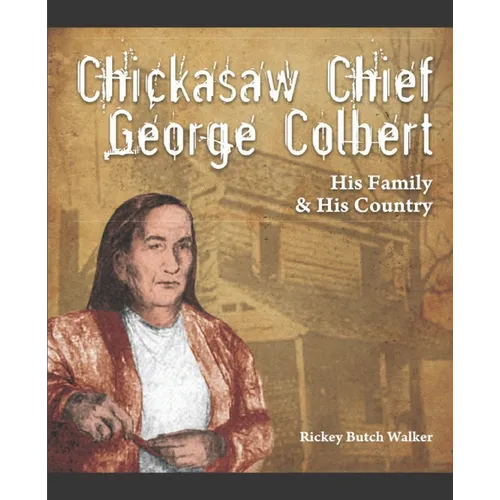 Chickasaw Chief George Colbert: His Family and His Country - Paperback