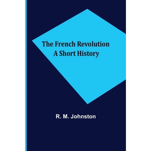 The French Revolution A Short History - Paperback