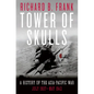 Tower of Skulls: A History of the Asia-Pacific War: July 1937-May 1942 - Hardcover