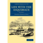 Life with the Esquimaux: The Narrative of Captain Charles Francis Hall of the Whaling Barque George Henry from the 29th May, 1860, to the 13th - Paperback