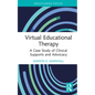 Virtual Educational Therapy: A Case Study of Clinical Supports and Advocacy - Hardcover