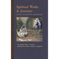 Spiritual Works & Journeys: The Nuptial House, Vineyard, Sufferings for Others, the Church, and the Neighbor - Hardcover
