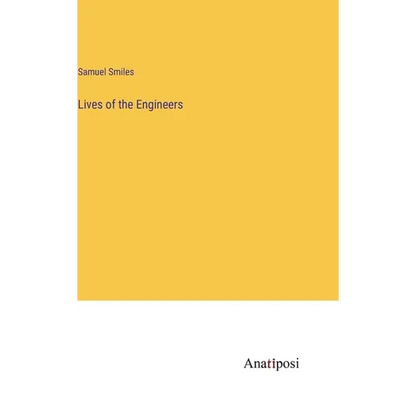 Lives of the Engineers - Hardcover