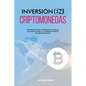 Inversión En Criptomonedas: De Principiante a Inversor: Un Manual Completo Sobre la Inversión Exitosa en Criptomonedas - Paperback