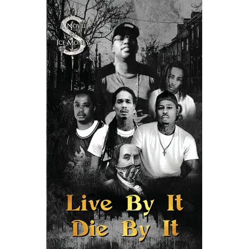 Live By It, Die By It - Paperback